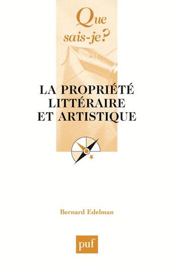 Couverture du livre « La propriété littéraire et artistique » de Edelman Bernard aux éditions Que Sais-je ?