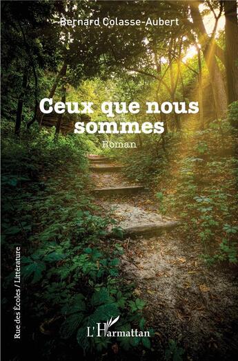 Couverture du livre « Ceux que nous sommes » de Bernard Colasse-Aubert aux éditions L'harmattan