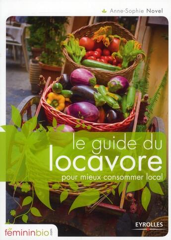 Couverture du livre « Le guide du locavore pour mieux consommer local » de Novel Anne-Soph aux éditions Organisation