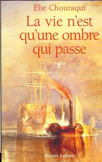 Couverture du livre « La vie n'est qu'une ombre qui passe » de Elie Chouraqui aux éditions Robert Laffont