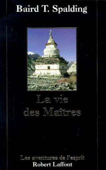 Couverture du livre « La vie des maîtres » de Baird T. Spalding aux éditions Robert Laffont