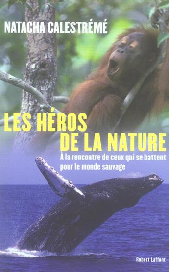 Couverture du livre « Les héros de la nature » de Natacha Calestreme aux éditions Robert Laffont