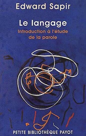 Couverture du livre « Le langage ; introduction à l'étude de la parole » de Edward Sapir aux éditions Payot