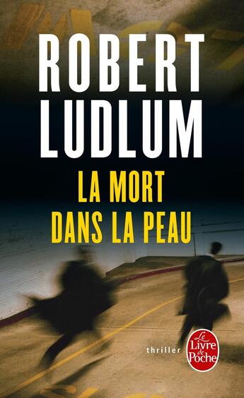 Couverture du livre « La mort dans la peau » de Robert Ludlum aux éditions Le Livre De Poche