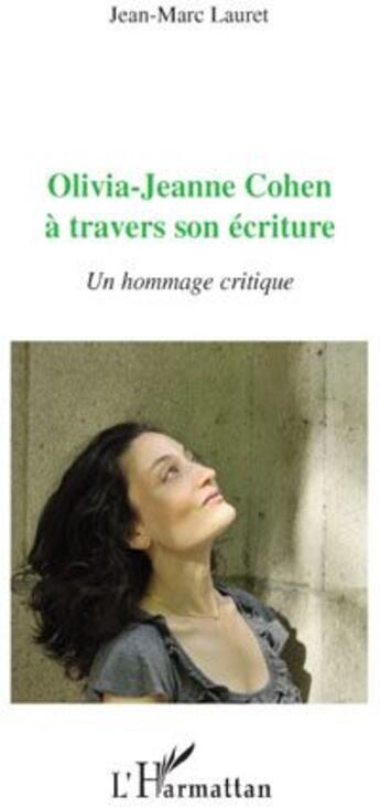 Couverture du livre « Olivia-Jeanne Cohen à travers son écriture ; un hommage critique » de Jean-Marc Lauret aux éditions L'harmattan