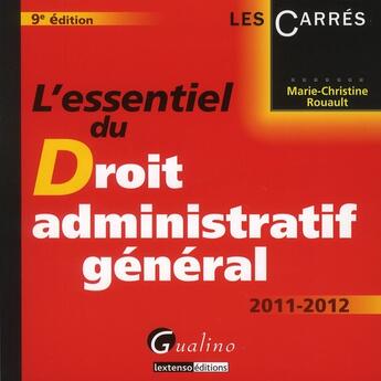 Couverture du livre « L'essentiel du droit administratif général (édition 2011/2012) » de Marie-Christine Rouault aux éditions Gualino