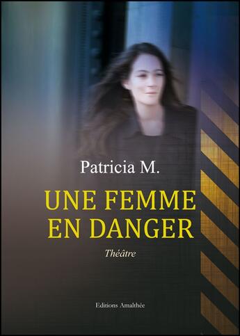 Couverture du livre « Une femme en danger » de Patricia M. aux éditions Amalthee