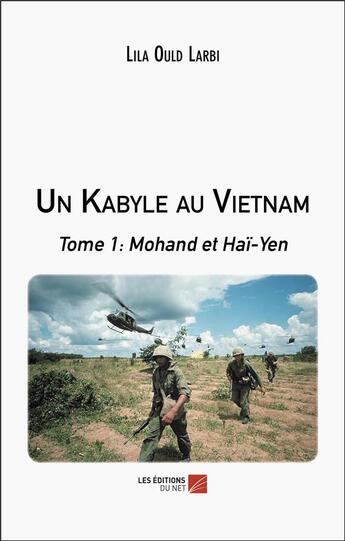 Couverture du livre « Un kabyle au vietnam - tome 1 : mohand et hai-yen » de Ould Larbi Lila aux éditions Editions Du Net