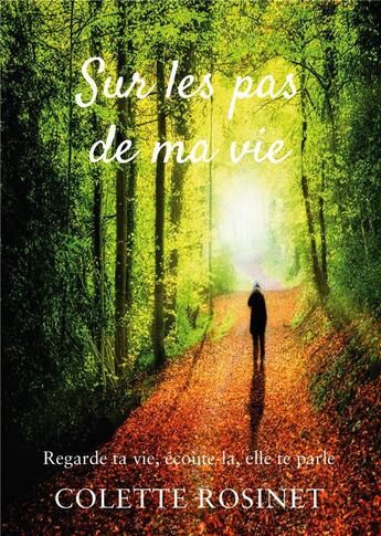 Couverture du livre « Sur les pas de ma vie : regarde ta vie, écoute-la, elle te parle » de Rosinet Colette aux éditions Books On Demand