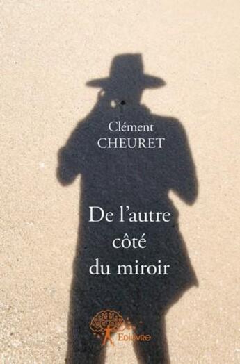 Couverture du livre « De l'autre côté du miroir » de Clement Cheuret aux éditions Edilivre