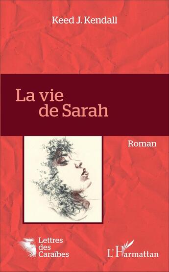 Couverture du livre « La vie de Sarah » de Keed J. Kendall aux éditions L'harmattan