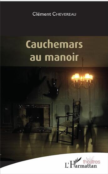 Couverture du livre « Cauchemars au manoir » de Clement Chevereau aux éditions L'harmattan