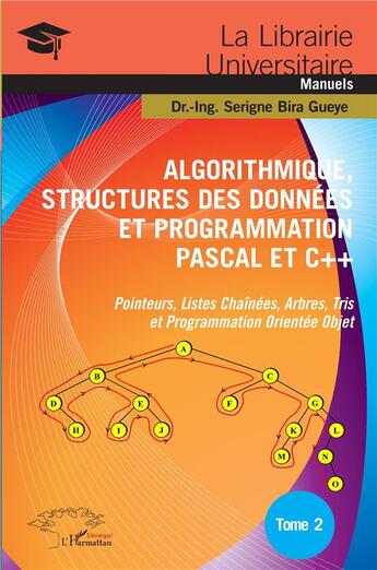 Couverture du livre « Algorithmique, structures des données et programmation Pascal et C++ t.2 ; pointeurs, listes chaînées, arbres, tris et programmation orientée objet » de Bira Gueye Serigne aux éditions L'harmattan