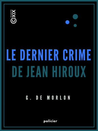 Couverture du livre « Le Dernier Crime de Jean Hiroux » de G. De Morlon aux éditions Epagine