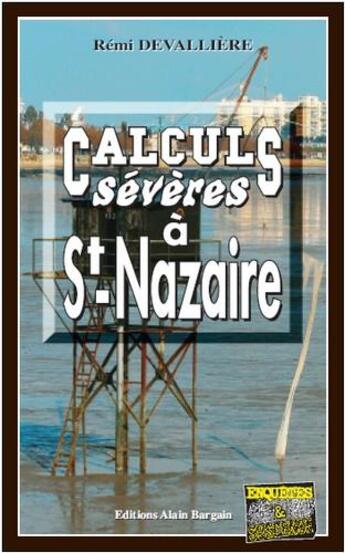 Couverture du livre « Calculs sévères à Saint-Nazaire » de Remi Devalliere aux éditions Bargain