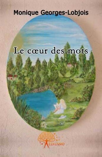 Couverture du livre « Le coeur des mots » de Monique Georges-Lobj aux éditions Edilivre