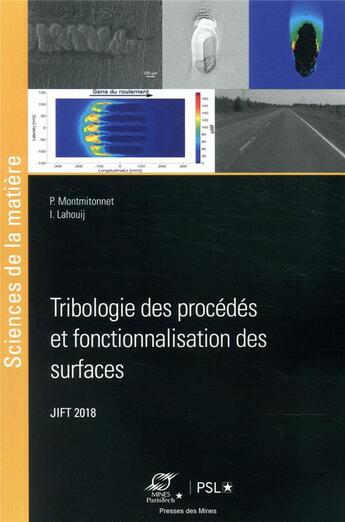 Couverture du livre « Tribologie des procédés et fonctionnalisation des surfaces » de Pierre Montmitonnet et Imene Lahaouij aux éditions Presses De L'ecole Des Mines