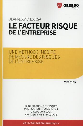 Couverture du livre « Le facteur risque de l'entreprise ; une méthode inédite de mesure des risques de l'entreprise (2e édition) » de Jean-David Darsa aux éditions Gereso