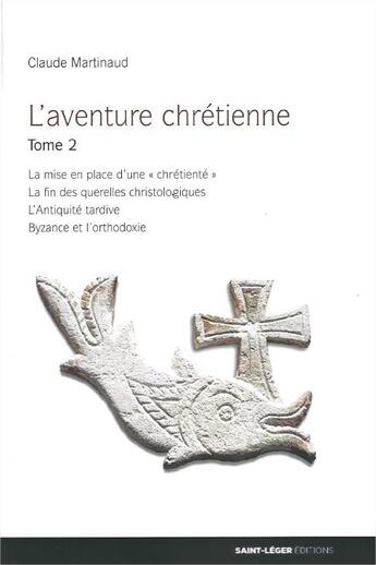 Couverture du livre « L'aventure chrétienne Tome 2 » de Claude Martinaud aux éditions Saint-leger