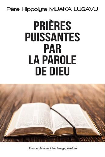 Couverture du livre « Prières puissantes par la parole de Dieu » de Hippolyte Muaka Lusavu aux éditions R.a. Image