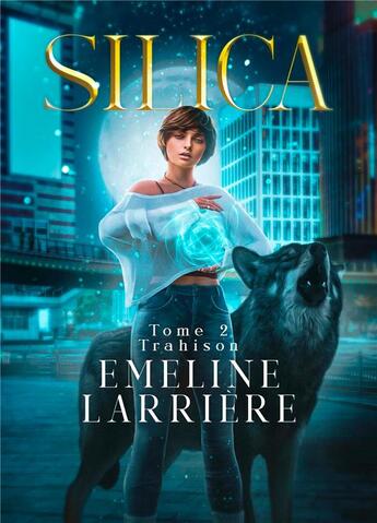 Couverture du livre « Silica Tome 2 : Trahison » de Emeline Larriere aux éditions Alter Real