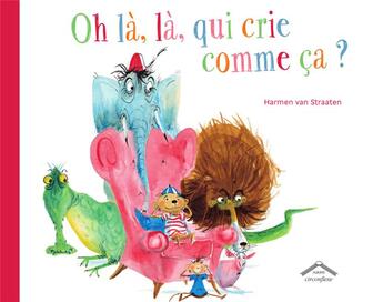 Couverture du livre « Oh là là, qui crie comme ca ? » de Harmen Van Straaten aux éditions Circonflexe