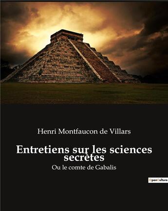 Couverture du livre « Entretiens sur les sciences secrètes ; Ou le comte de Gabalis » de Henri Montfaucon De Villars aux éditions Culturea