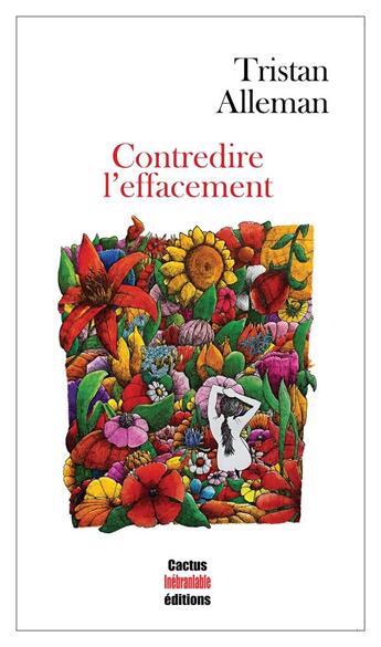 Couverture du livre « Contredire l'effacement » de Tristan Alleman aux éditions Cactus Inebranlable