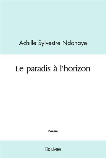 Couverture du livre « Le paradis a l'horizon » de Ndonaye A S. aux éditions Edilivre