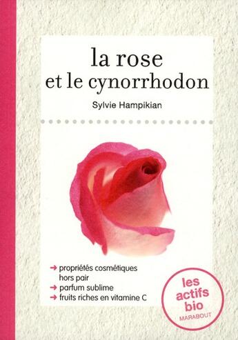 Couverture du livre « Les actifs bio ; la rose » de Sylvie Hampikian aux éditions Marabout