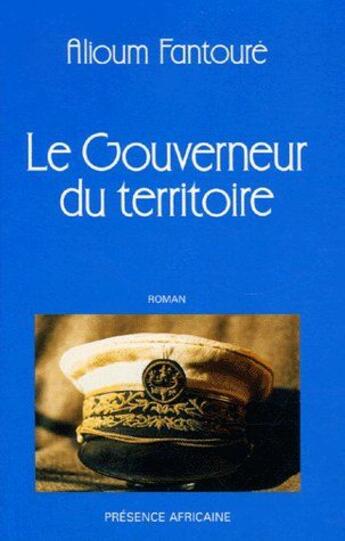 Couverture du livre « Gouverneur du territoire » de Alioum (Gui Fantoure aux éditions Presence Africaine