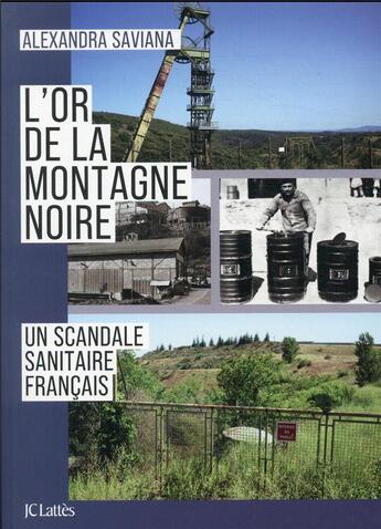 Couverture du livre « L'or de la montagne noire : un scandale sanitaire français » de Alexandra Saviana aux éditions Lattes