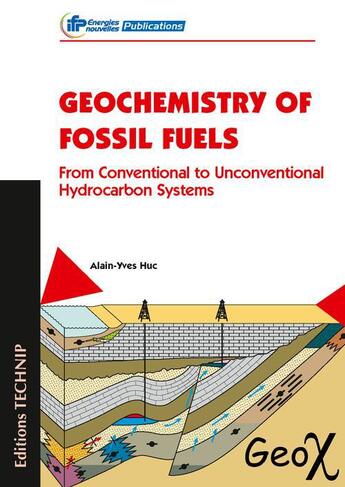Couverture du livre « Geochemistry of fossil fuels ; from conventional to unconventional hydrocarbon systems » de Alain-Yves Huc aux éditions Technip