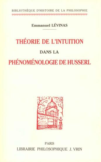 Couverture du livre « Theorie de l'intuition dans la phenomenologie de husserl » de Emmanuel Levinas aux éditions Vrin