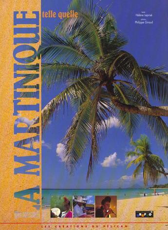 Couverture du livre « Martinique telle quelle » de Helene Leprise aux éditions Creations Du Pelican