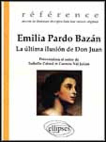 Couverture du livre « Bazan emilia pardo, la ultima ilusion de don juan » de Cabrol/Val aux éditions Ellipses