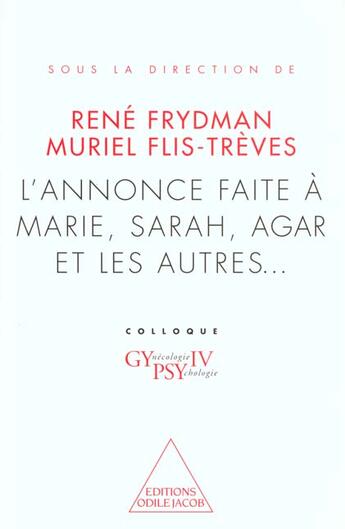 Couverture du livre « L'annonce faite à Marie, Sarah, Agar et les autres... » de Rene Frydman et Muriel Flis-Treves aux éditions Odile Jacob