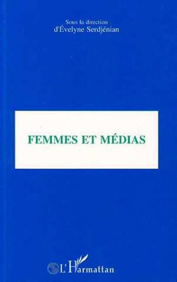 Couverture du livre « Femmes et médias » de Evelyne Serdjenian aux éditions L'harmattan