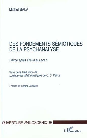 Couverture du livre « Fondements (des) semiotiques de la psychanalyse - peirce apres freud et lacan suivi de logique des m » de Michel Balat aux éditions L'harmattan