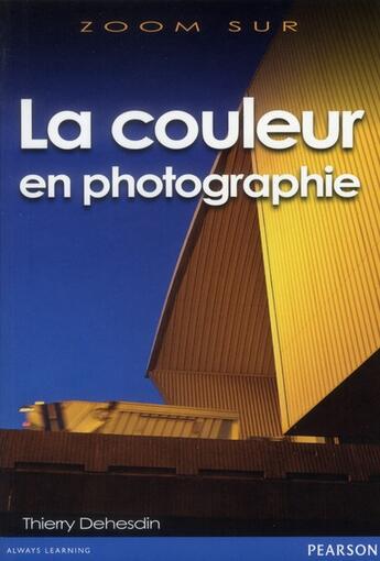 Couverture du livre « La couleur en photographie » de Thierry Dehesdin aux éditions Pearson