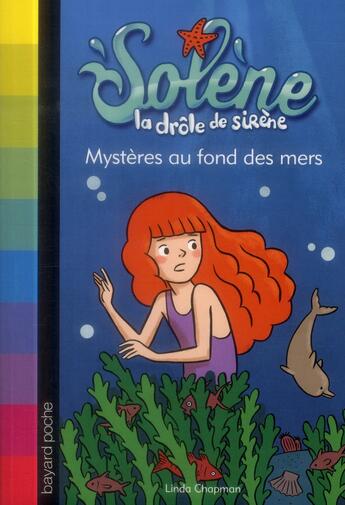 Couverture du livre « Solène, la drôle de sirène T.2 ; mystère au fond des mers » de Linda Chapman aux éditions Bayard Jeunesse