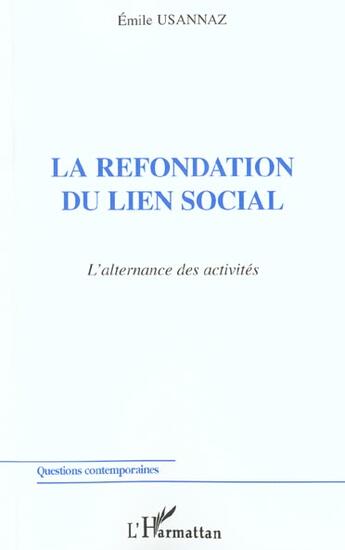 Couverture du livre « La refondation du lien social - l'alternance des activites » de Emile Usannaz aux éditions L'harmattan