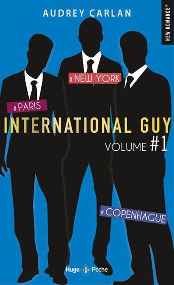 Couverture du livre « International guy : Intégrale vol.1 : Tomes 1 à 3 : Paris, New York, Copenhague » de Audrey Carlan aux éditions Hugo Poche