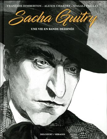 Couverture du livre « Sacha Guitry ; une vie en bande dessinée » de Francois Dimberton et Alexis Chabert et Magali Paillat aux éditions Delcourt