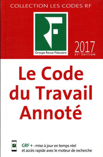 Couverture du livre « Le code du travail annoté (édition 2017) » de  aux éditions Revue Fiduciaire