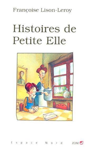 Couverture du livre « Histoires de petite elle » de Francoise Lison-Leroy aux éditions Labor Litterature