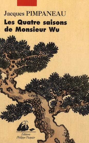 Couverture du livre « Les quatre saisons de monsieur Wu » de Jacques Pimpaneau aux éditions Picquier