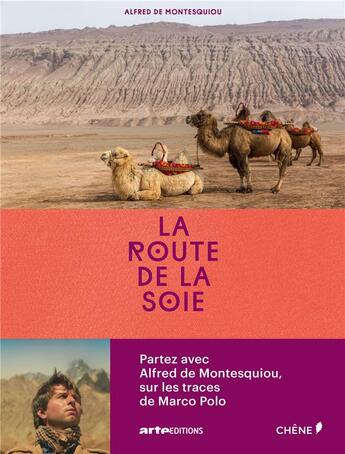 Couverture du livre « La route de la soie » de Alfred De Montesquiou aux éditions Chene
