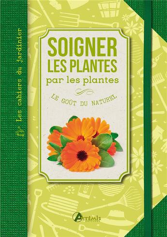 Couverture du livre « Soigner les plantes par les plantes ; le goût du naturel » de Philippe Chavanne aux éditions Artemis