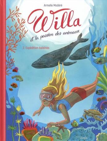 Couverture du livre « Willa et la passion des animaux Tome 2 : expédition baleines » de Armelle Modere aux éditions Jungle